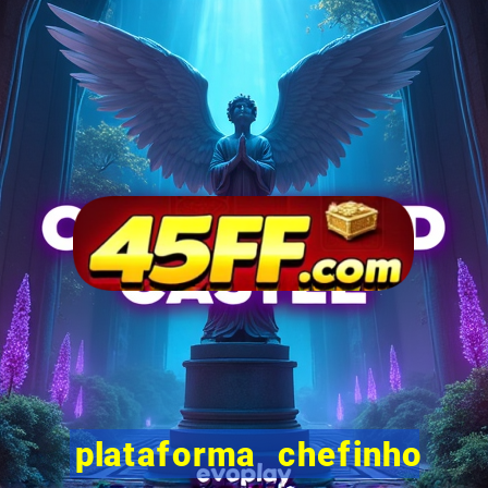 plataforma chefinho 777 bet